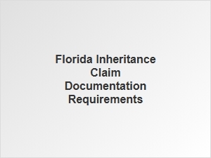 Florida Inheritance Claim Documentation Requirements for Contesting an Inheritance Decision