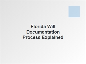Florida Will Documentation Process Explained