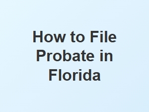 How to File Probate in Florida